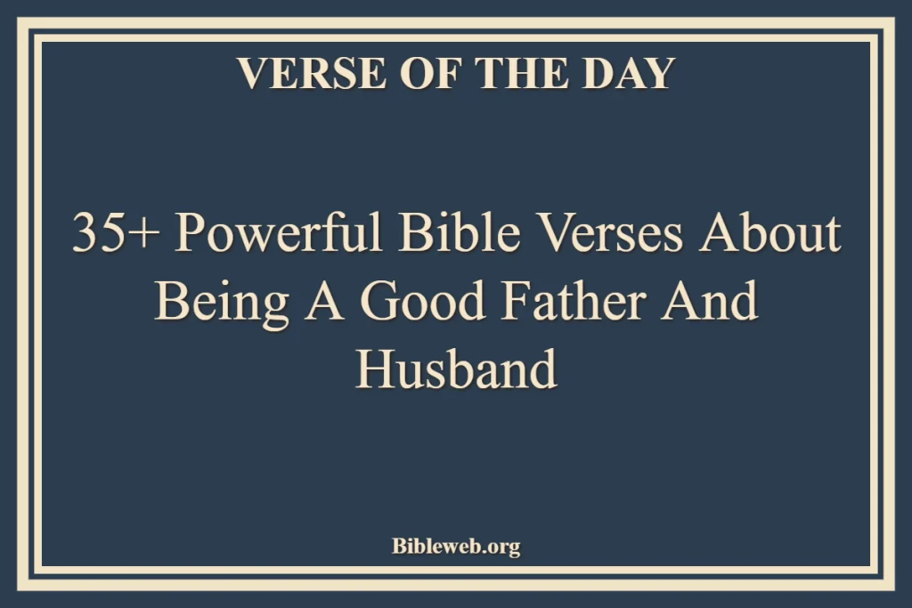 Bible Verses About Being A Good Father And Husband