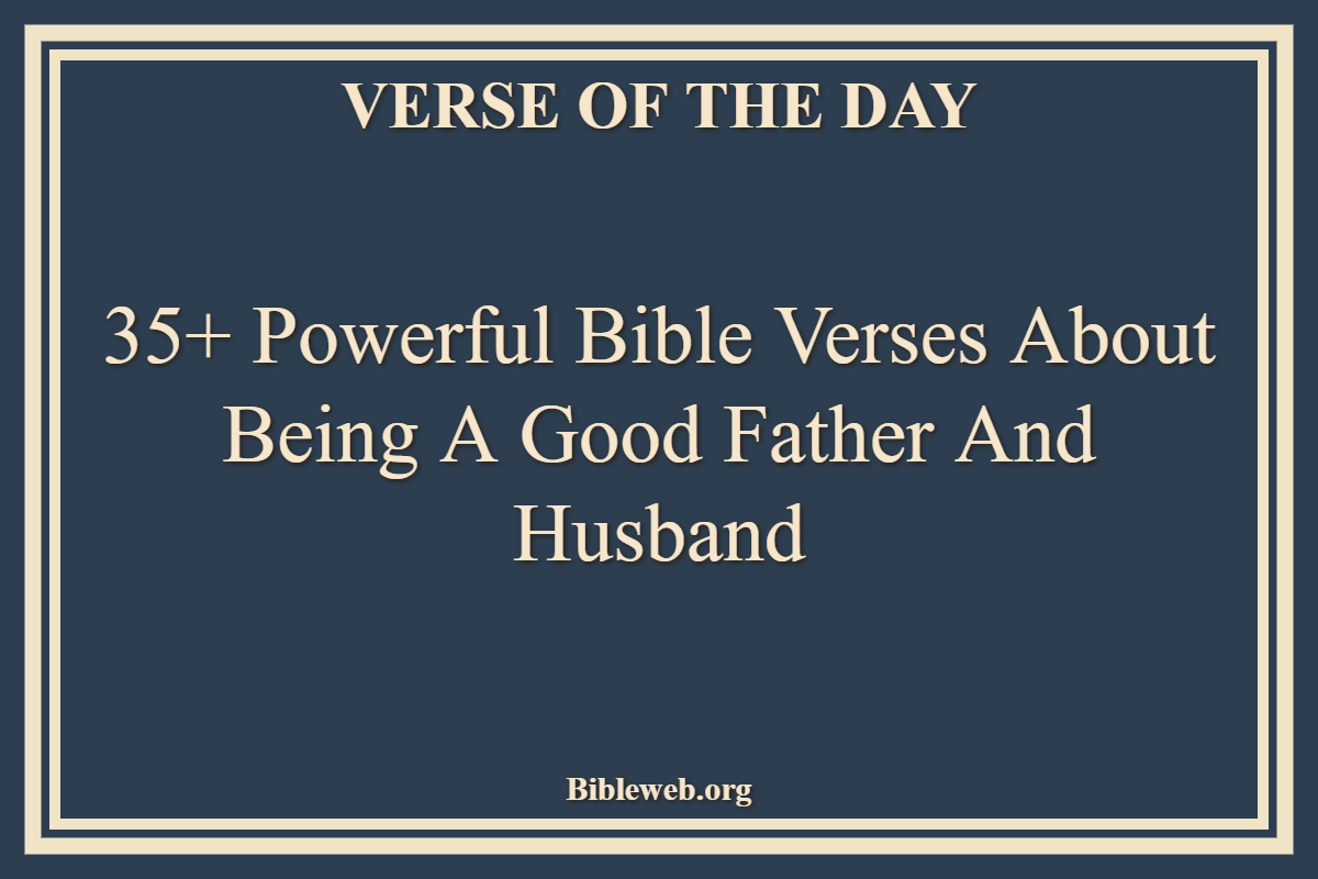 Bible Verses About Being A Good Father And Husband