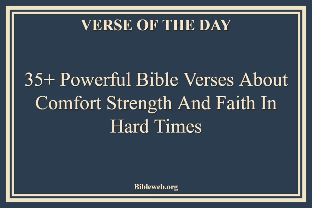 Bible Verses About Comfort Strength And Faith In Hard Times