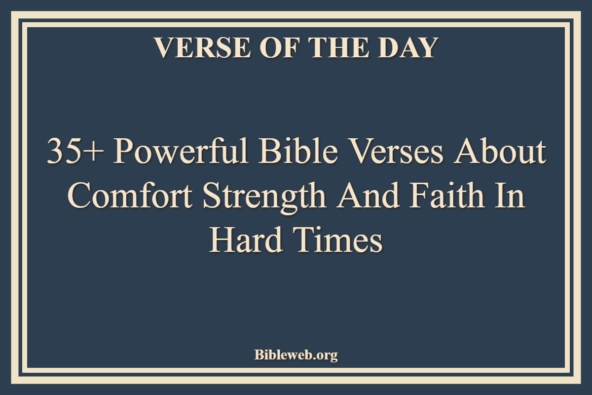 Bible Verses About Comfort Strength And Faith In Hard Times