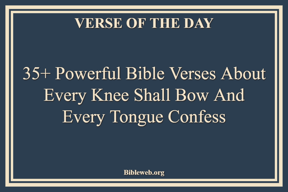 Bible Verses About Every Knee Shall Bow And Every Tongue Confess