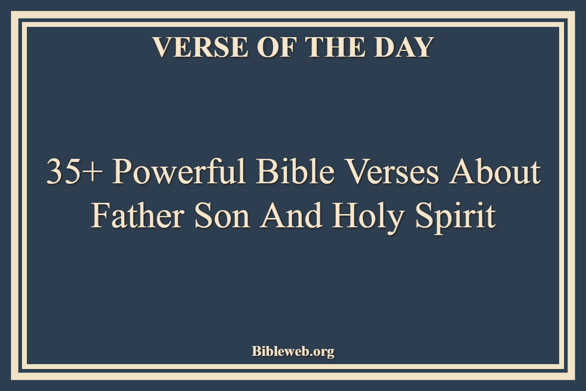 Bible Verses About Father Son And Holy Spirit