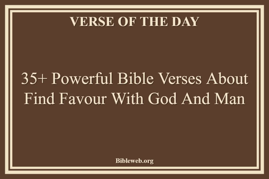 Bible Verses About Find Favour With God And Man