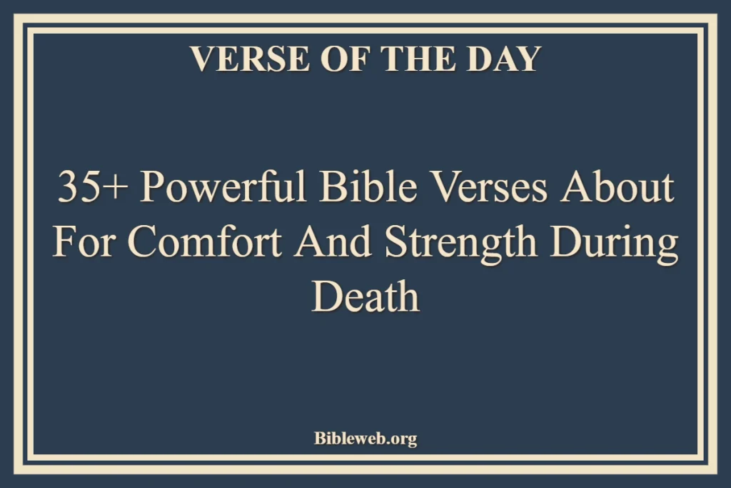 Bible Verses About For Comfort And Strength During Death