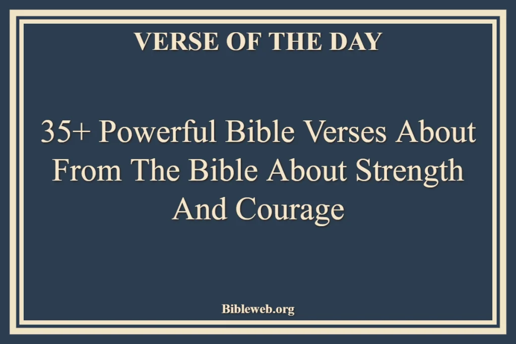 Bible Verses About From The Bible About Strength And Courage