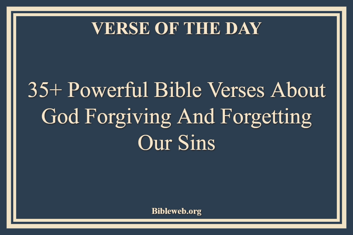 Bible Verses About God Forgiving And Forgetting Our Sins