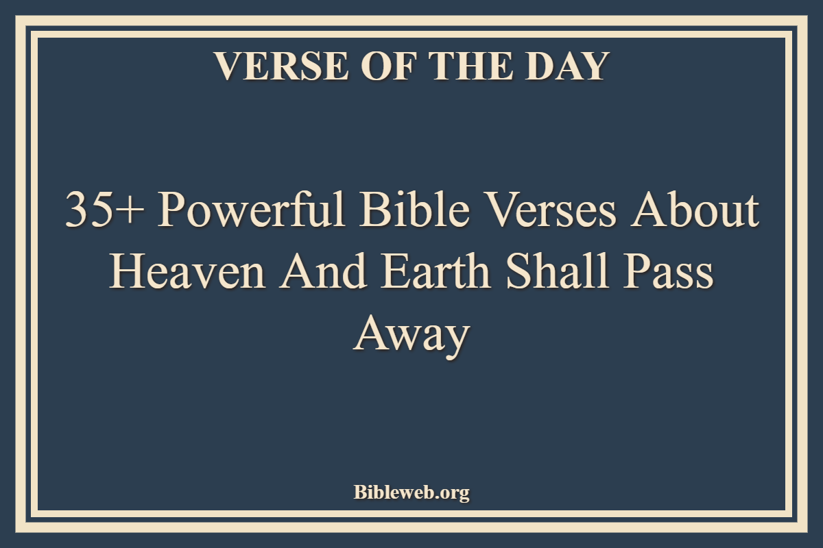 Bible Verses About Heaven And Earth Shall Pass Away