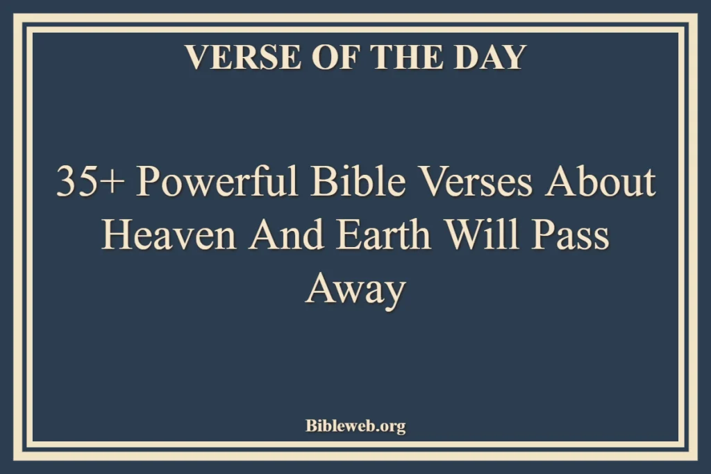 Bible Verses About Heaven And Earth Will Pass Away