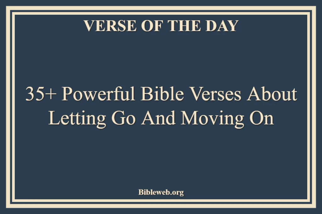 Bible Verses About Letting Go And Moving On