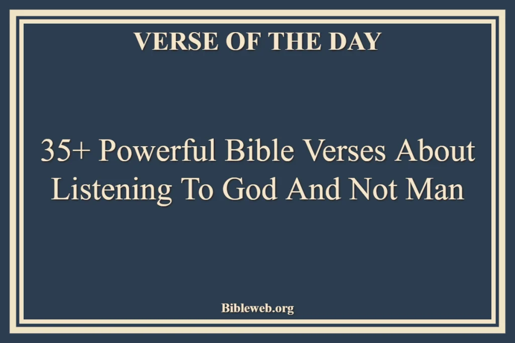Bible Verses About Listening To God And Not Man