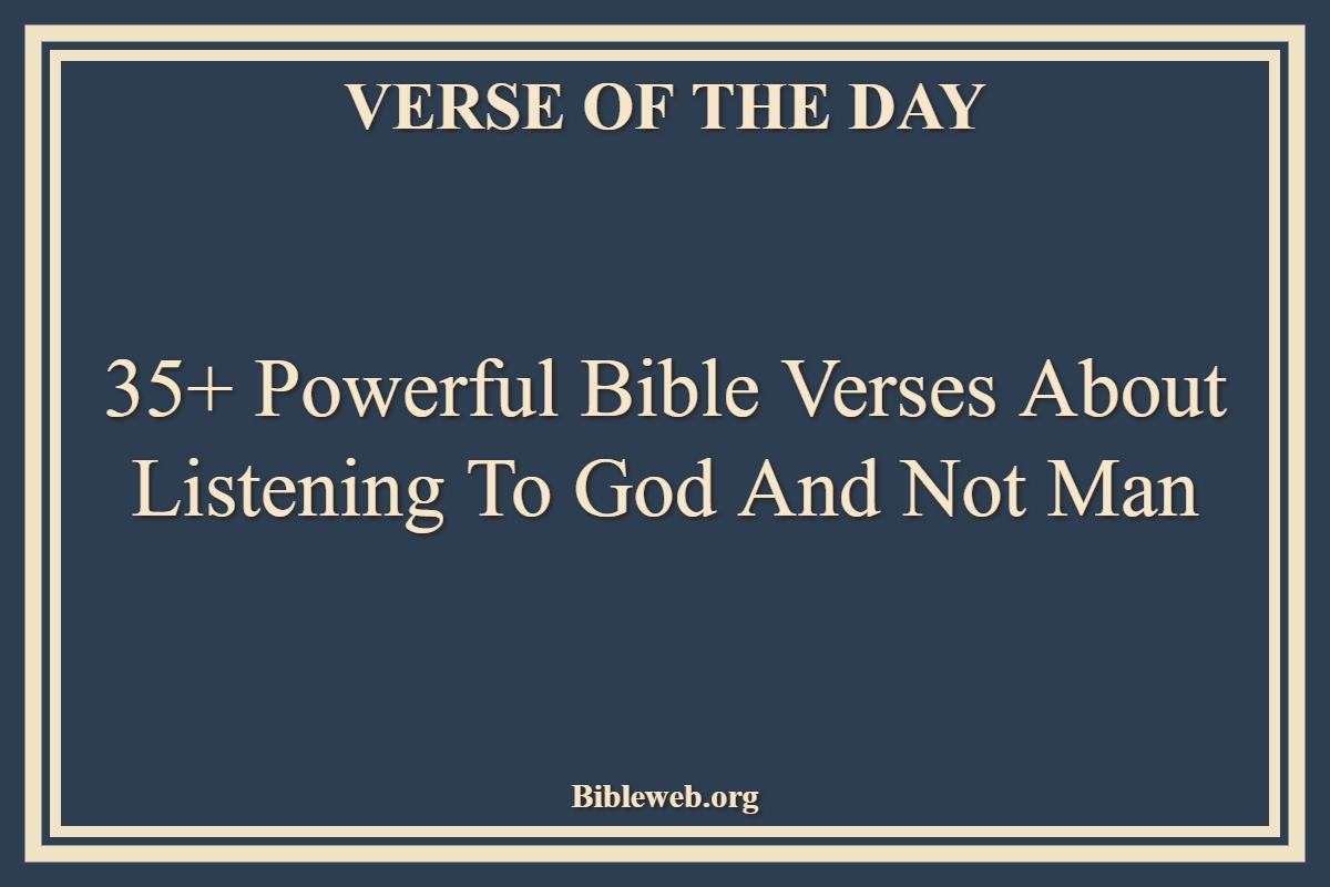 Bible Verses About Listening To God And Not Man