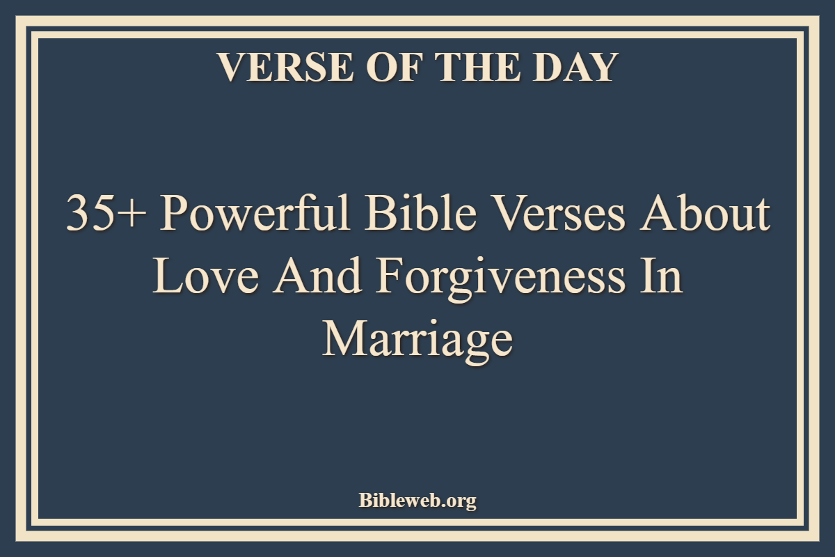 Bible Verses About Love And Forgiveness In Marriage