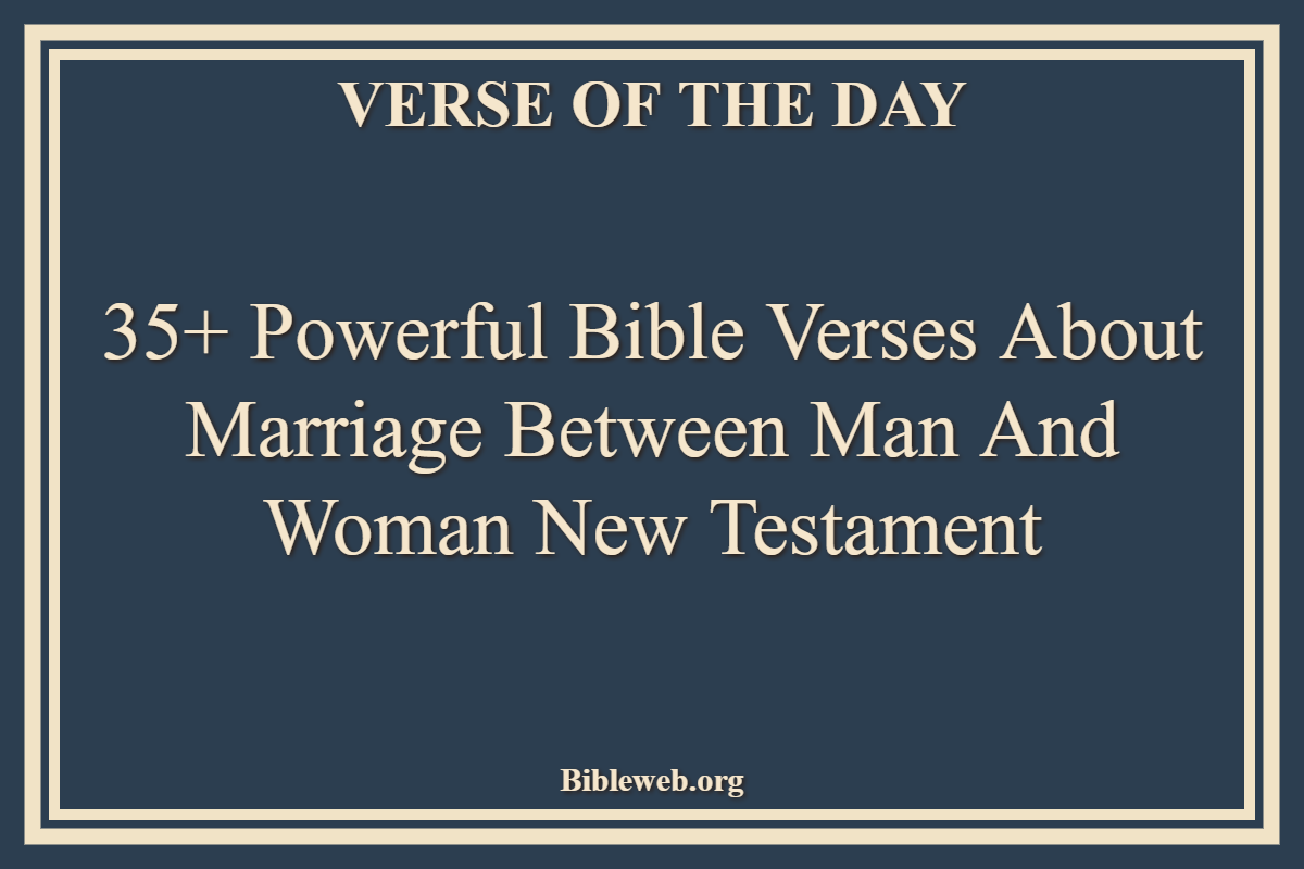 Bible Verses About Marriage Between Man And Woman New Testament