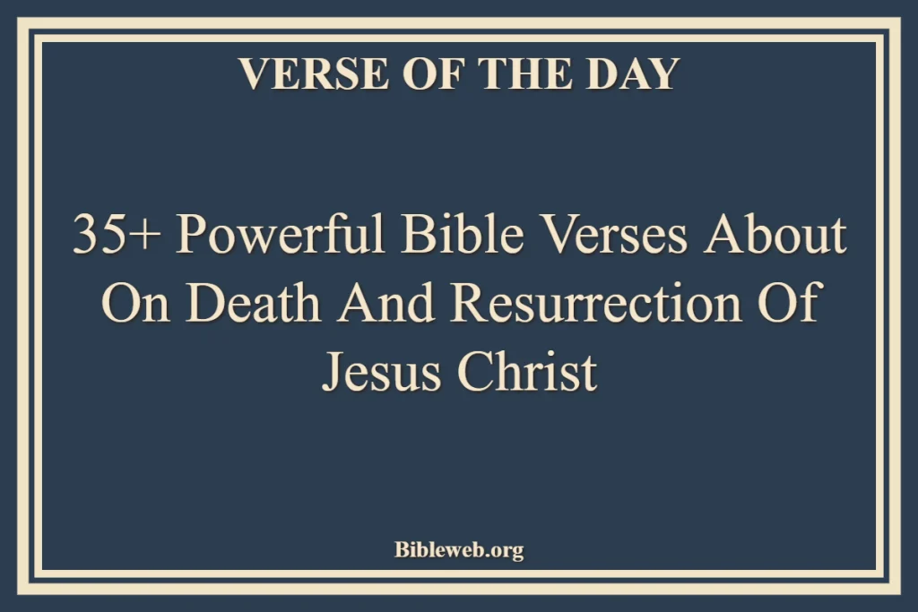 Bible Verses About On Death And Resurrection Of Jesus Christ