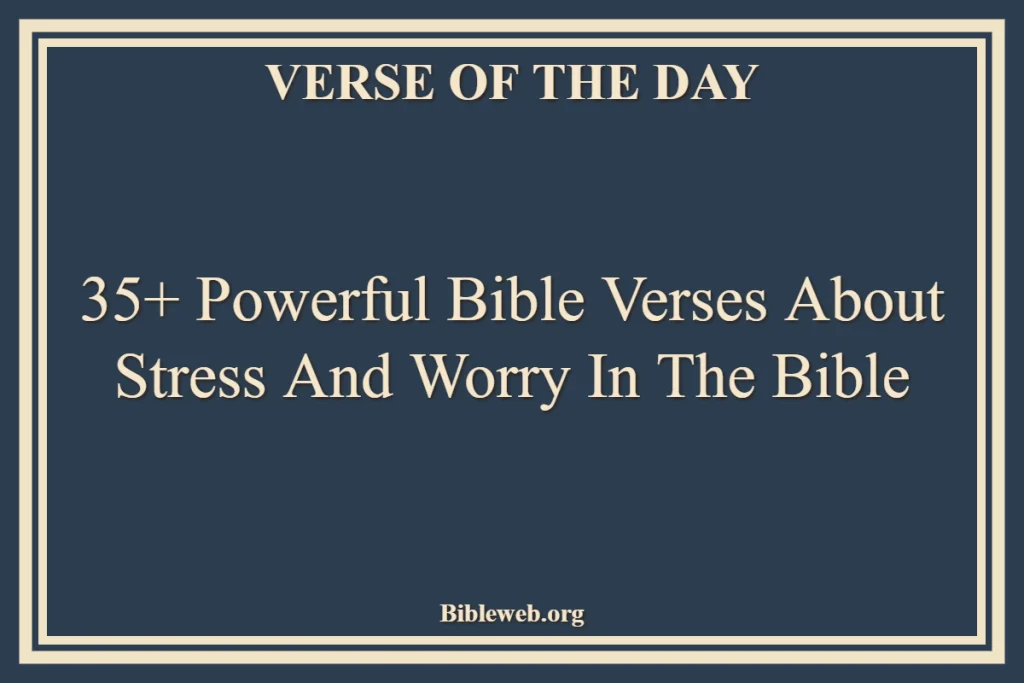 Bible Verses About Stress And Worry In The Bible