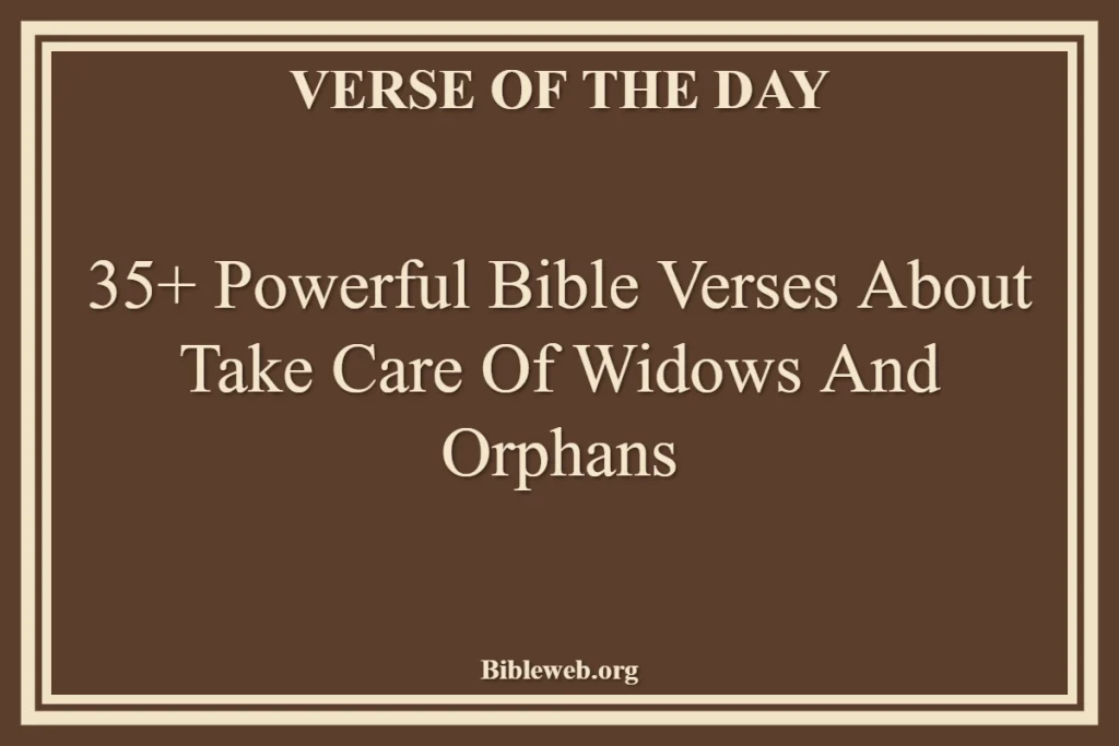 Bible Verses About Take Care Of Widows And Orphans