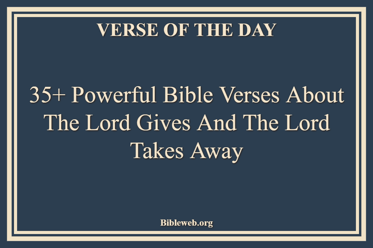 Bible Verses About The Lord Gives And The Lord Takes Away