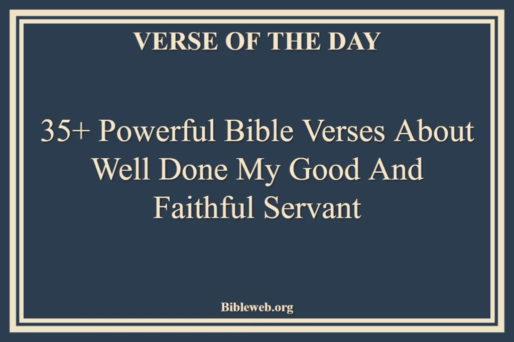 Bible Verses About Well Done My Good And Faithful Servant