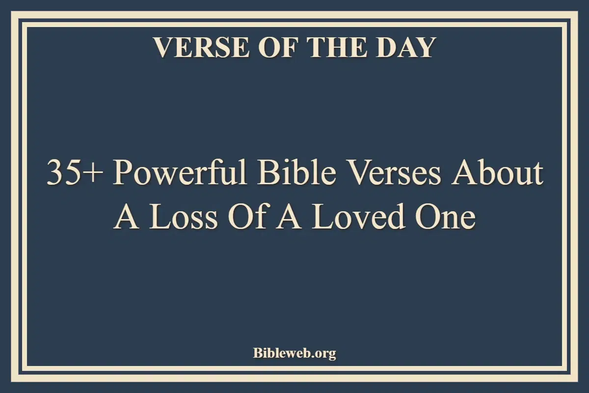 35+ Powerful Bible Verses About A Loss Of A Loved One