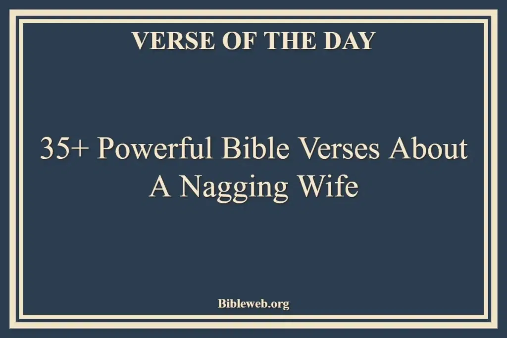 35+ Powerful Bible Verses About A Nagging Wife