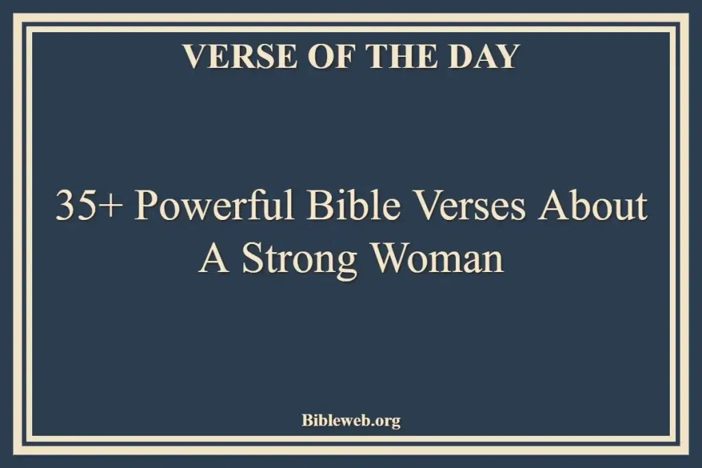 35+ Powerful Bible Verses About A Strong Woman