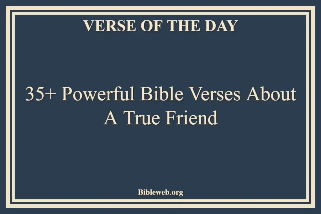 35+ Powerful Bible Verses About A True Friend