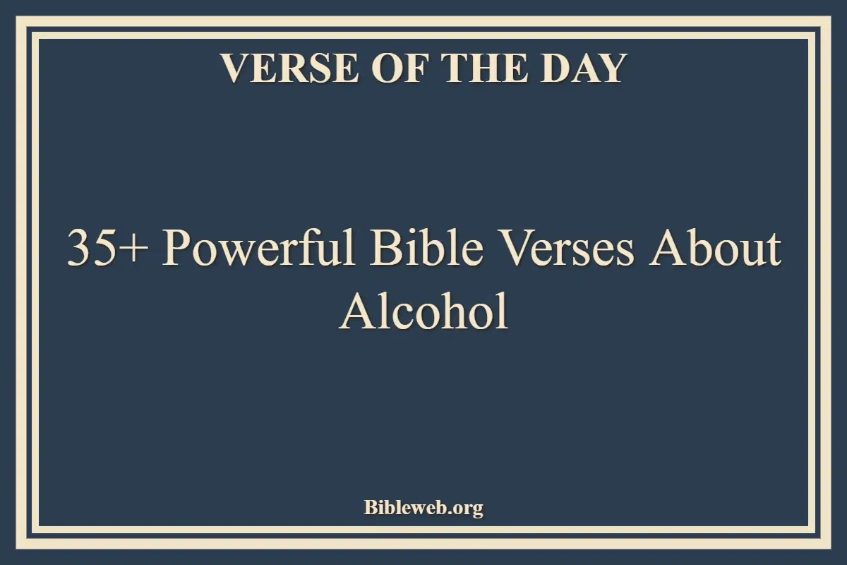 35+ Powerful Bible Verses About Alcohol