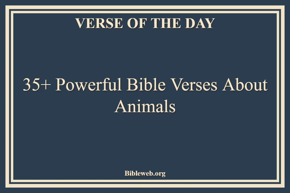 35+ Powerful Bible Verses About Animals