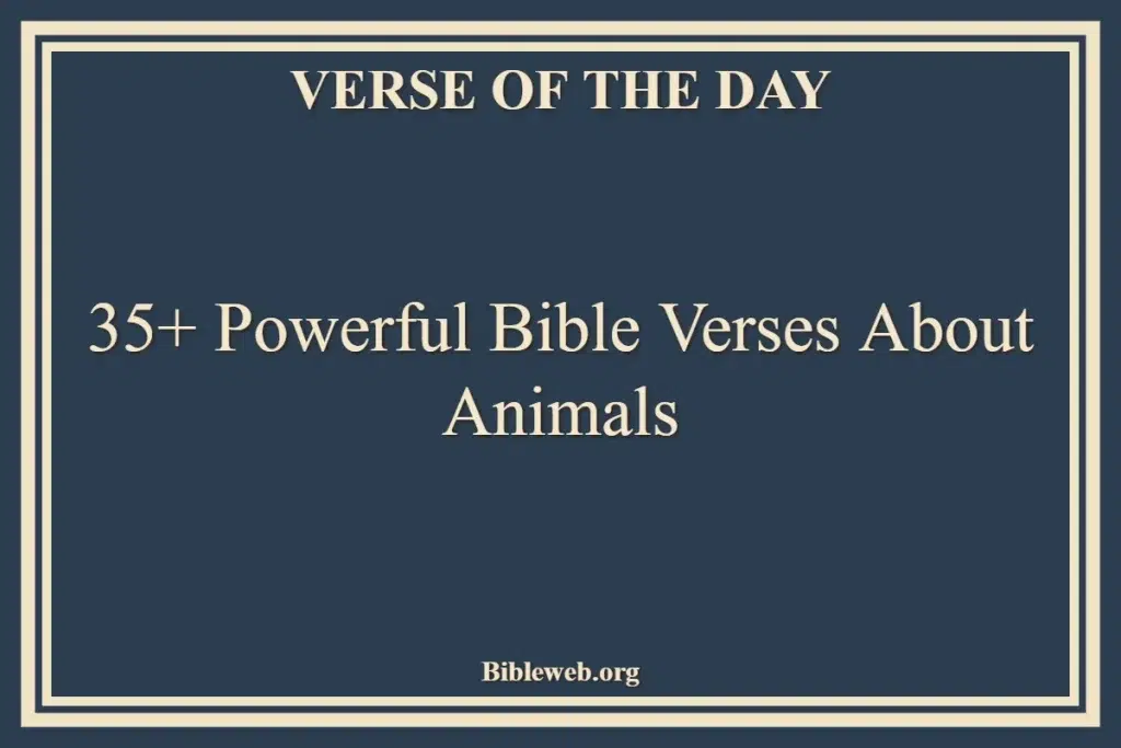 35+ Powerful Bible Verses About Animals