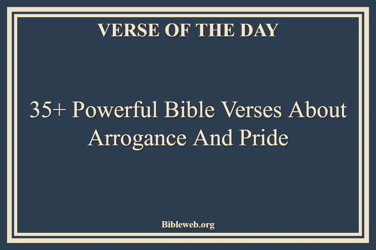 35+ Powerful Bible Verses About Arrogance And Pride