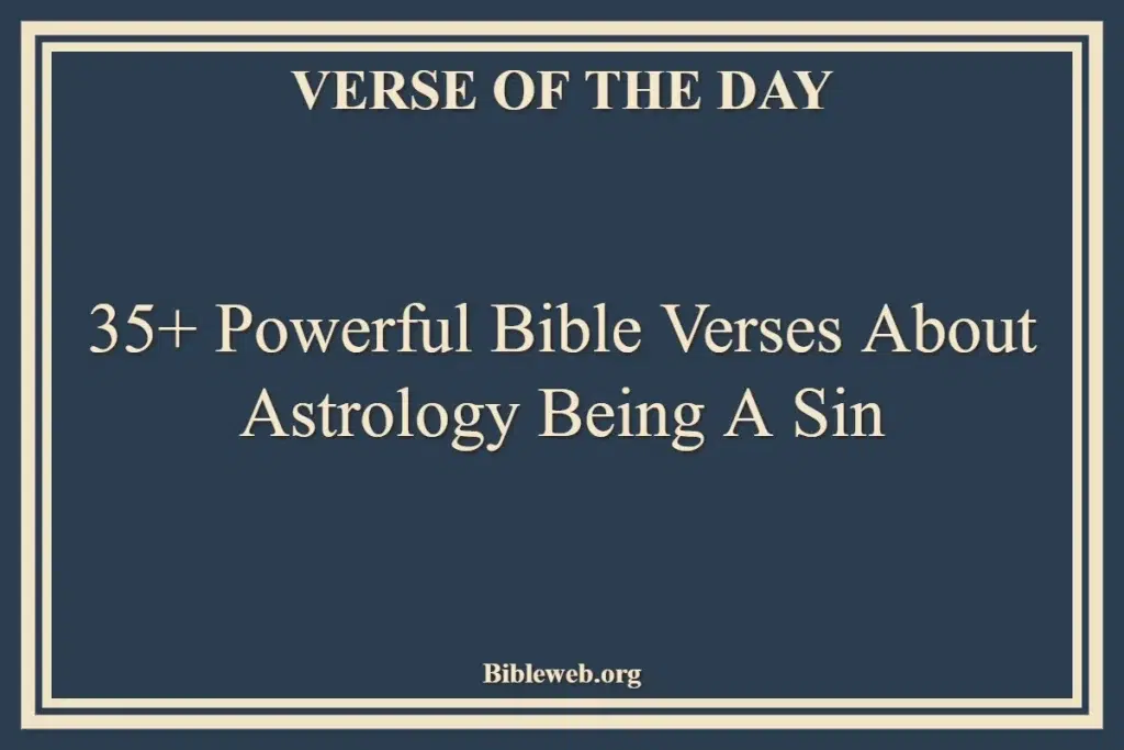 35+ Powerful Bible Verses About Astrology Being A Sin
