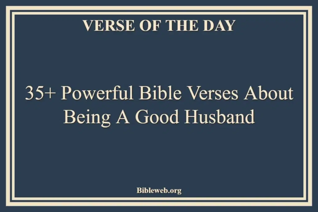 35+ Powerful Bible Verses About Being A Good Husband