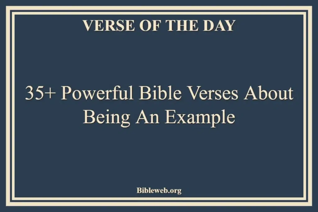 35+ Powerful Bible Verses About Being An Example