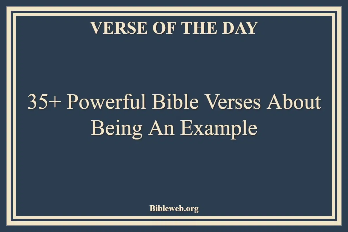 35+ Powerful Bible Verses About Being An Example