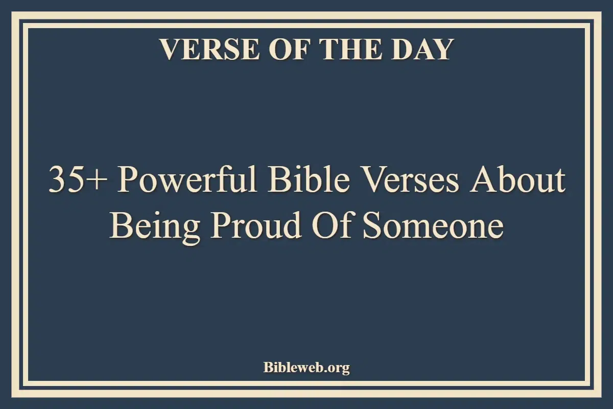 35+ Powerful Bible Verses About Being Proud Of Someone
