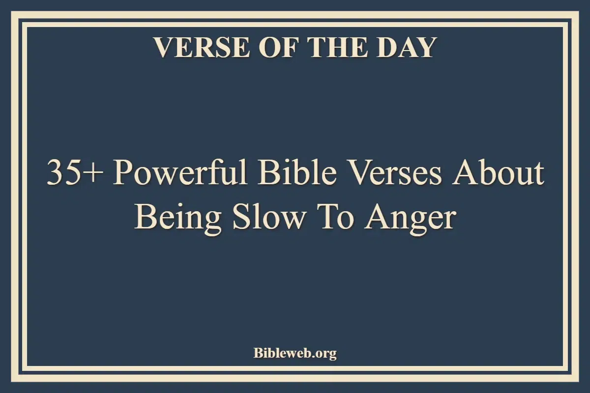35+ Powerful Bible Verses About Being Slow To Anger