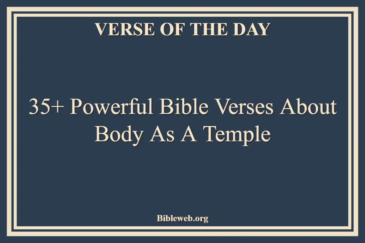 35+ Powerful Bible Verses About Body As A Temple