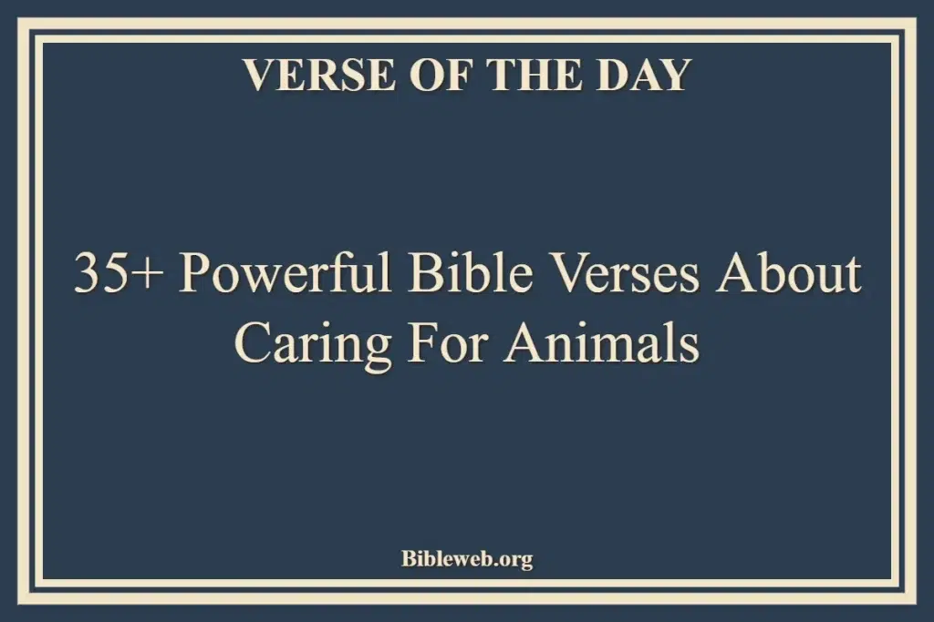 35+ Powerful Bible Verses About Caring For Animals
