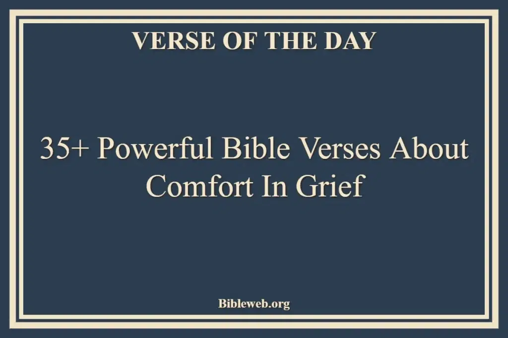 35+ Powerful Bible Verses About Comfort In Grief