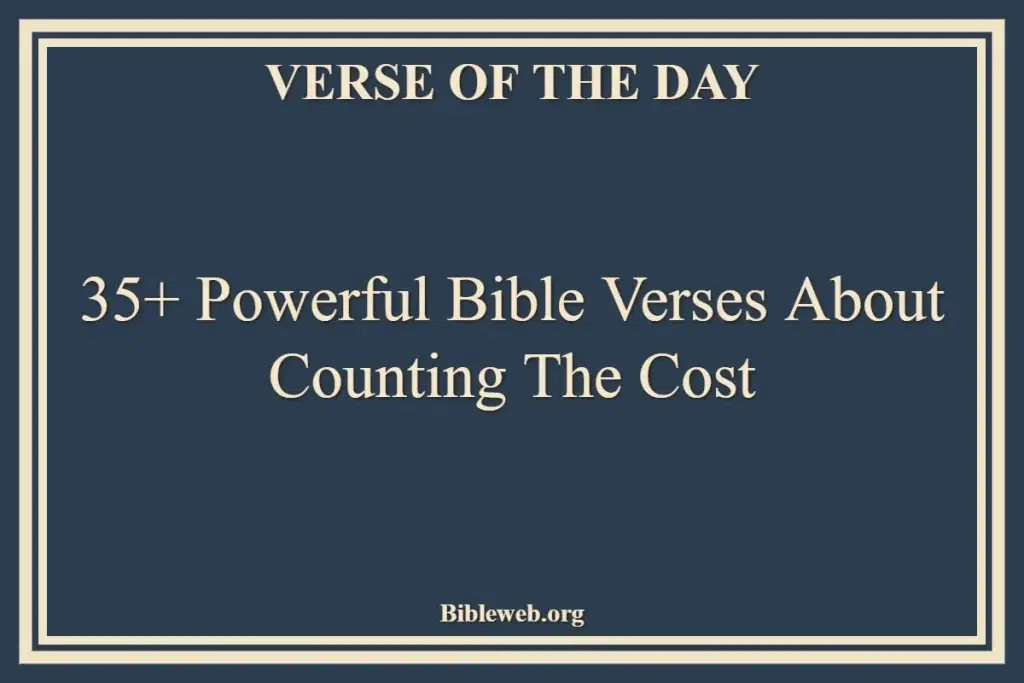35+ Powerful Bible Verses About Counting The Cost