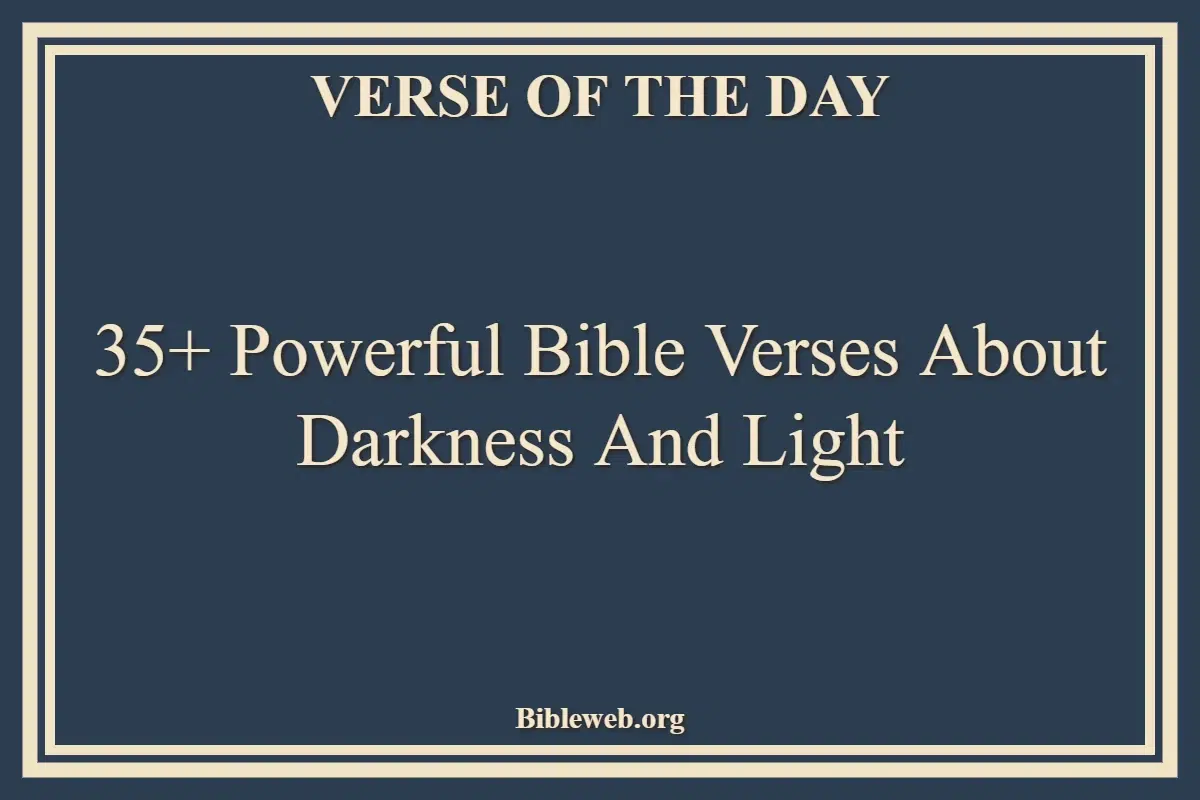35+ Powerful Bible Verses About Darkness And Light