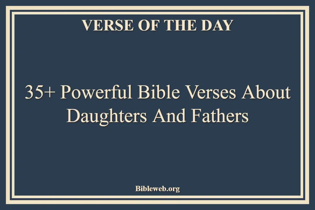 35+ Powerful Bible Verses About Daughters And Fathers