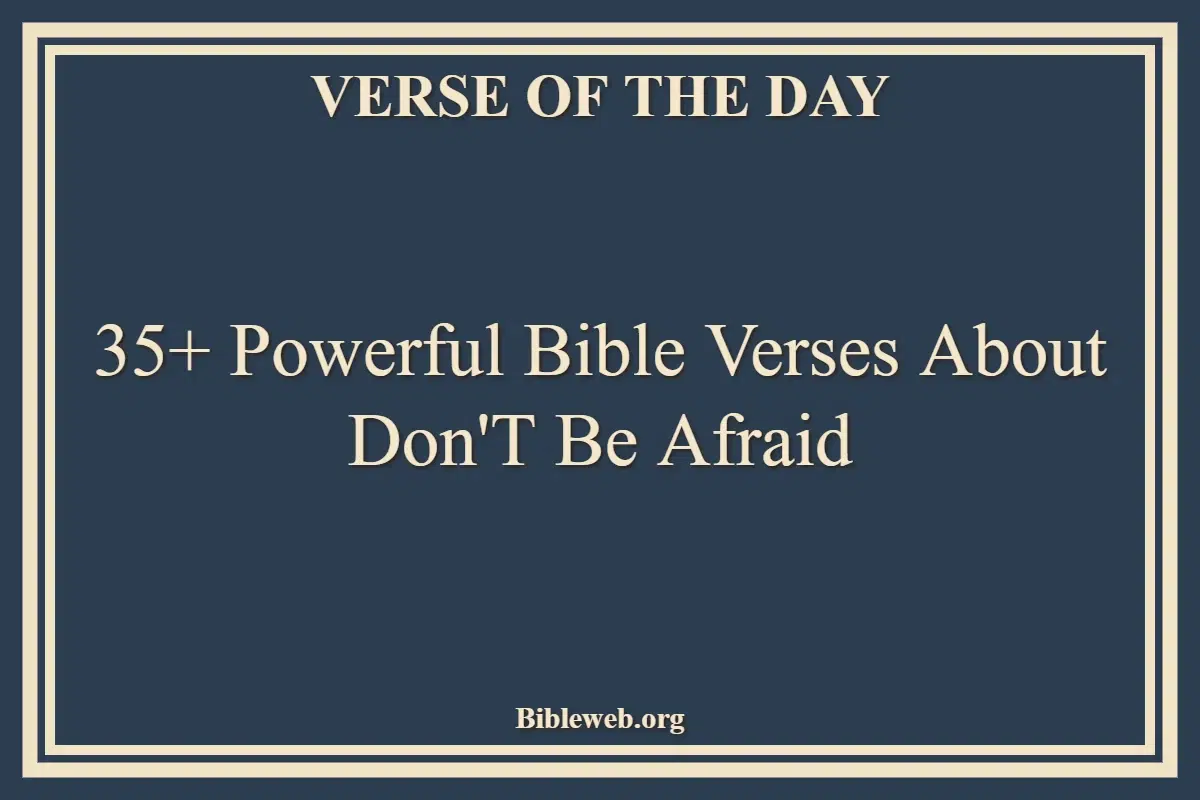 35+ Powerful Bible Verses About Don'T Be Afraid