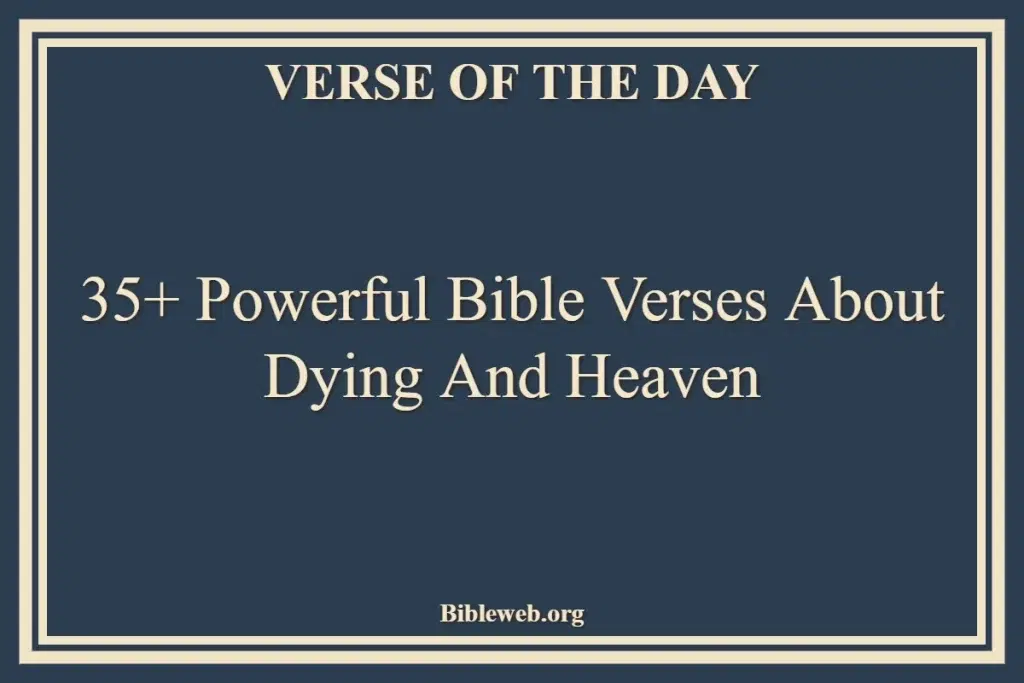 35+ Powerful Bible Verses About Dying And Heaven