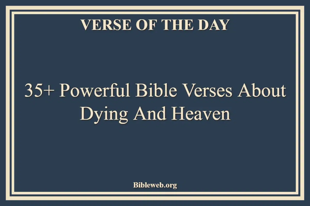 35+ Powerful Bible Verses About Dying And Heaven