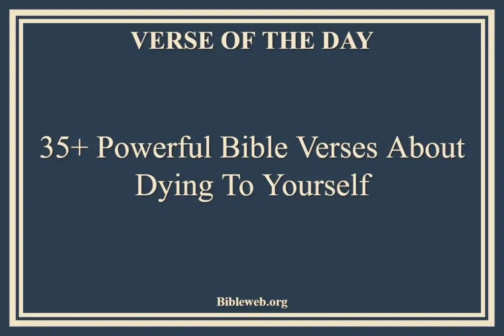 35+ Powerful Bible Verses About Dying To Yourself