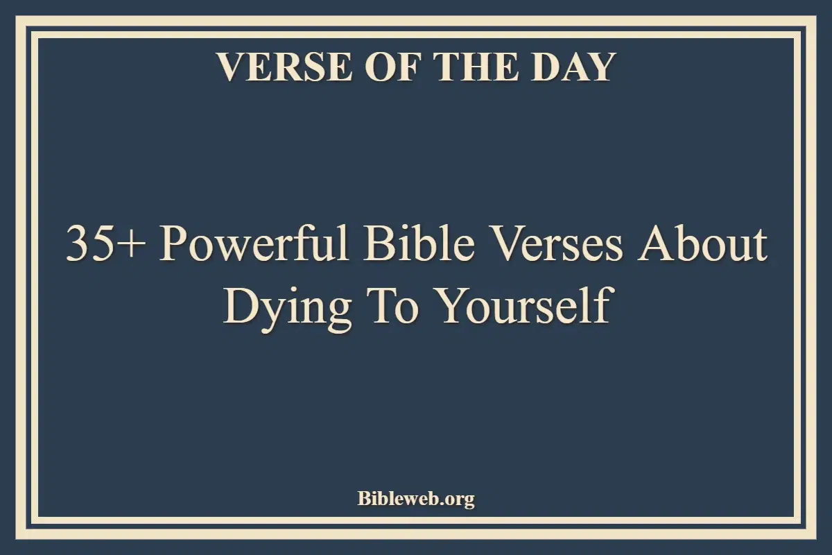 35+ Powerful Bible Verses About Dying To Yourself
