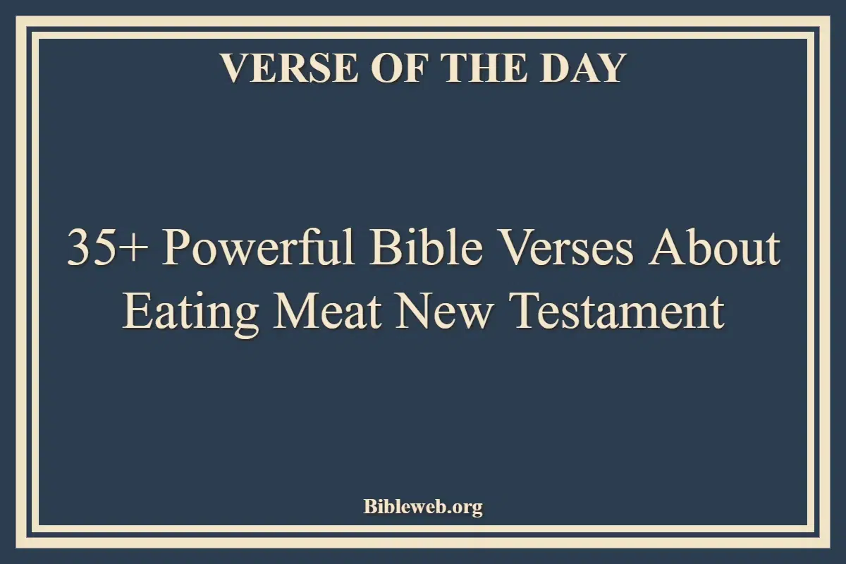 35+ Powerful Bible Verses About Eating Meat New Testament