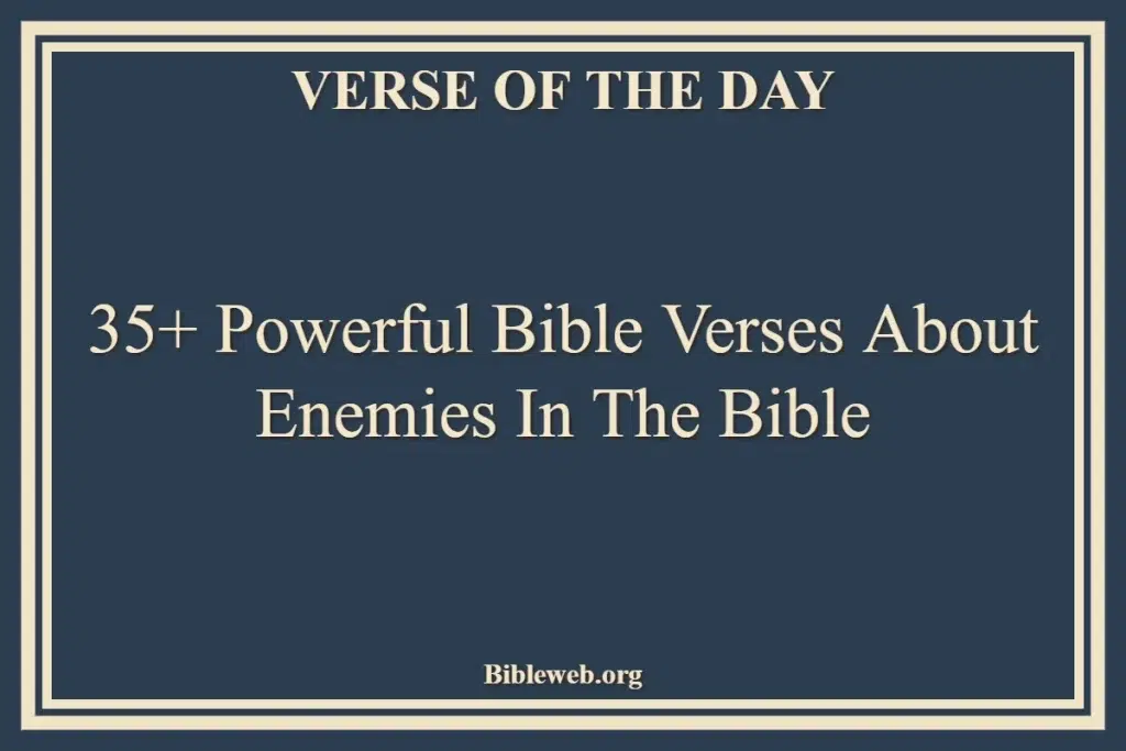 35+ Powerful Bible Verses About Enemies In The Bible