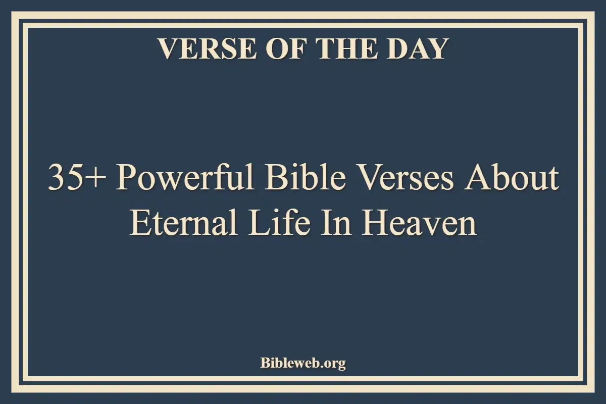 35+ Powerful Bible Verses About Eternal Life In Heaven